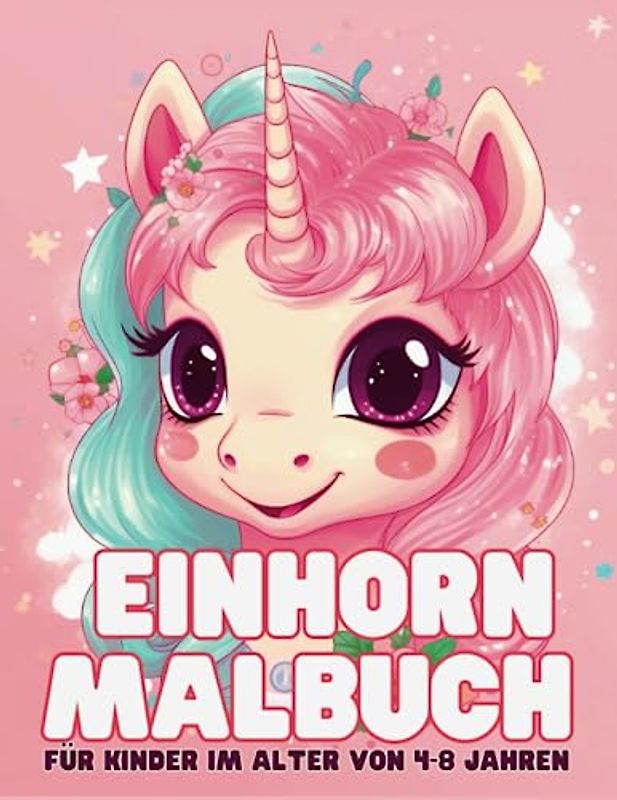 Einhorn Malbuch für Kinder im Alter von 4-8 Jahren: Entdecke die magische Welt der Einhörner – Ein Malabenteuer für kleine Künstler von 4-8 Jahren