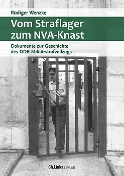 Vom Straflager zum NVA-Knast