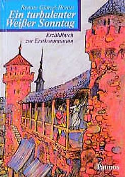 Ein turbulenter Weisser Sonntag. Erzählbuch zur Erstkommunion