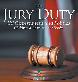The Jury Duty - US Government and Politics | Children's Government Books