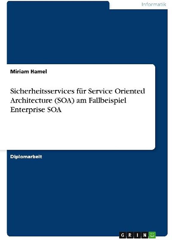 Sicherheitsservices für Service Oriented Architecture (SOA) am Fallbeispiel Enterprise SOA
