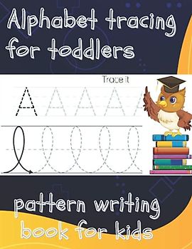 Alphabet Tracing For Toddlers & Pattern Writing Book: Pre-writing Book | Preschool Writing Letters | Tracing Shapes For Toddlers | Pencil Control Book