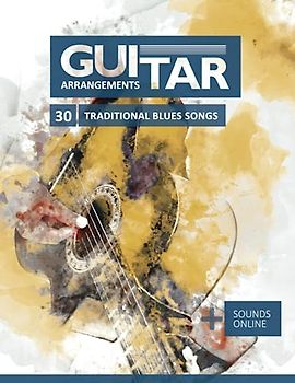Guitar Arrangements - 30 traditional Blues songs: + Sounds online