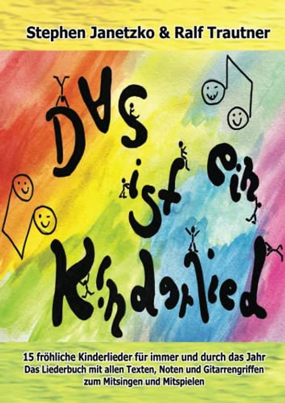 Das ist ein Kinderlied: 15 fröhliche Kinderlieder für immer und durch das Jahr