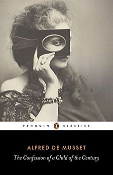 The Confession of a Child of the Century (Penguin Classics)