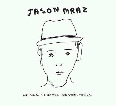 Jason Mraz - We Sing. We Dance. We Steal Things.