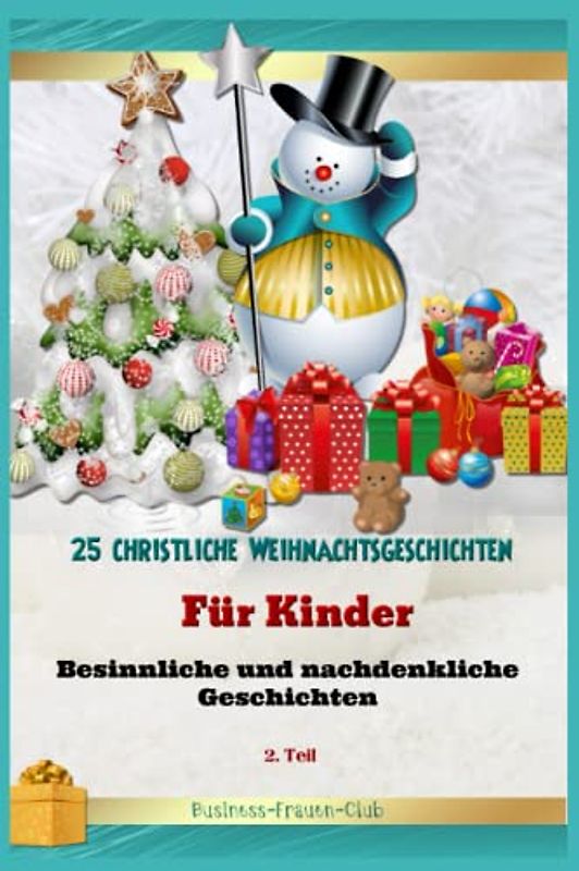 25 christliche Weihnachtsgeschichten für Kinder:: Besinnliche und nachdenkliche Geschichten - 2. Teil