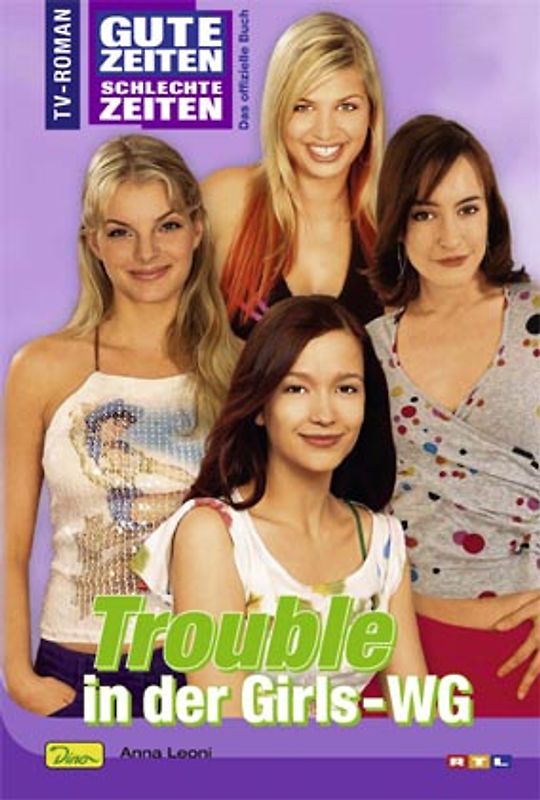 Gute Zeiten, schlechte Zeiten. TV-Roman / Trouble in der Girls-WG