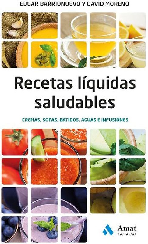 Recetas liquidas saludables : cremas, sopas, batidos, aguas e infusiones