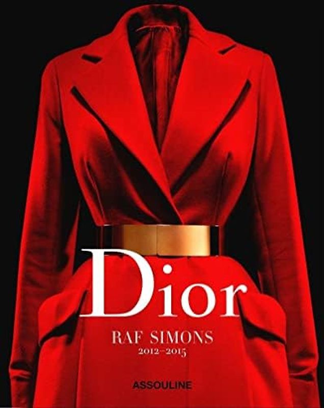 Dior by Raf Simons (édition en anglais): 2012-2015