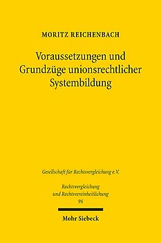 Voraussetzungen und Grundzüge unionsrechtlicher Systembildung
