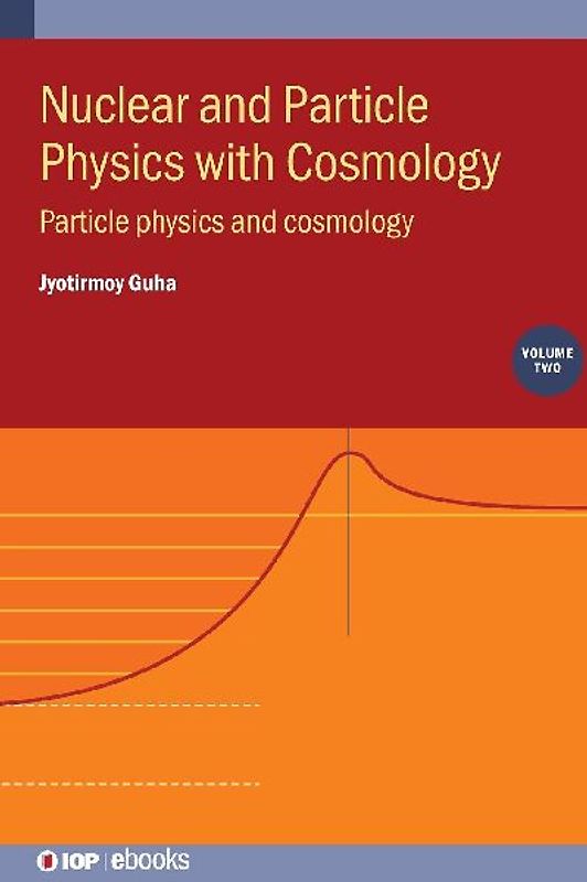 Nuclear and Particle Physics with Cosmology, Volume 2