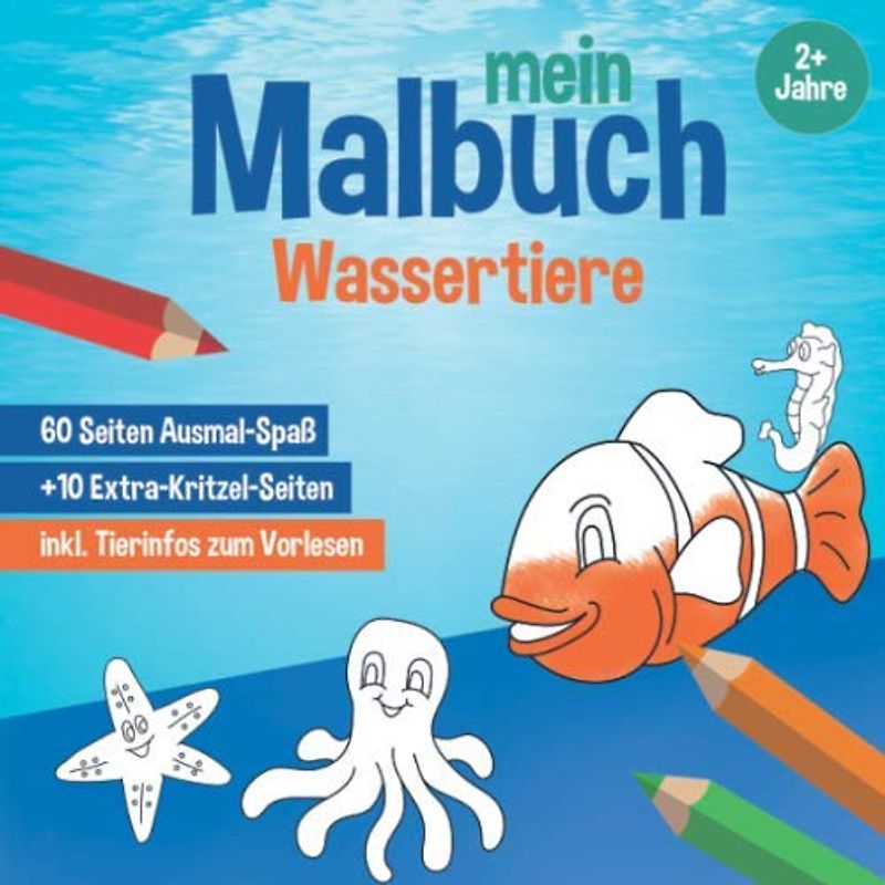 Mein Malbuch - Wassertiere: Ausmalbücher für Kinder ab 2 Jahre, süße Tiere am und im Wasser, Kreatives Malheft, Malbuch mit Tierinfos zum Vorlesen (Kinderbücher zum Ausmalen, Band 4)