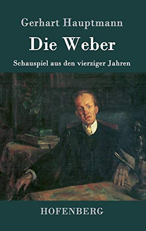 Die Weber: Schauspiel aus den vierziger Jahren