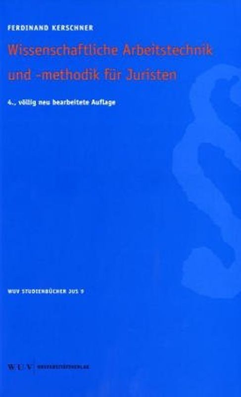 Wissenschaftliche Arbeitstechnik und -methodik für Juristen. Leitfaden für juristische Seminar- und Diplomarbeiten, Dissertationen und wissenschaftliche Artikel