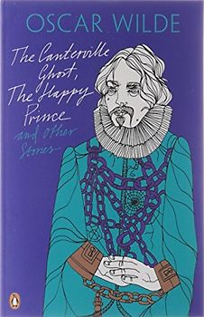 The Canterville Ghost, The Happy Prince and Other Stories (Oscar Wilde Classics) - Oscar Wilde