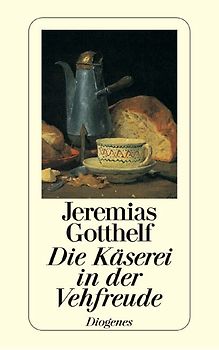 Die Käserei in der Vehfreude. Eine Geschichte aus der Schweiz. Roman