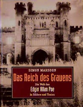 Das Reich des Grauens. Die Welt des Edgar Allan Poe in Bildern und Texten