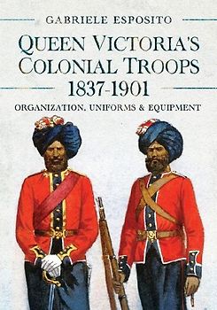 Queen Victoria's Colonial Troops, 1837-1901