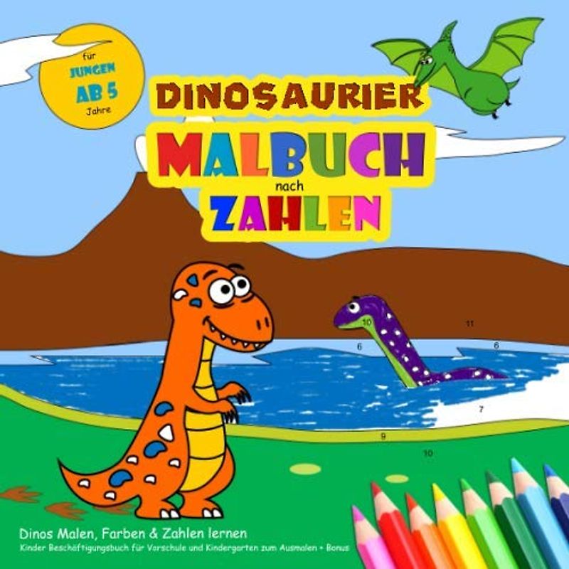 Dinosaurier Malbuch nach Zahlen - Dinos Malen, Farben & Zahlen lernen für Jungen ab 5: Kinder Beschäftigungsbuch für Vorschule und Kindergarten zum Ausmalen + Bonus