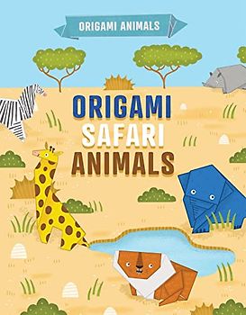 Origami Safari Animals (Origami Animals)