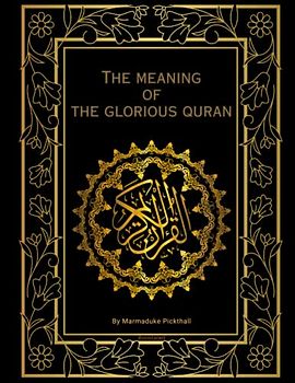 The Meaning of The Glorious Quran - Annotated: English Version of The Holy Qur'an