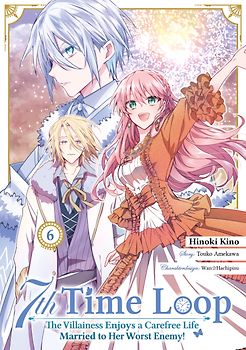 7th Time Loop: The Villainess Enjoys a Carefree Life Married to Her Worst Enemy! (Manga), Band 06 (deutsche Ausgabe)