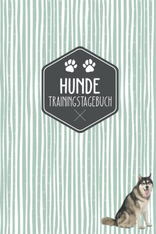 Hunde Trainingstagebuch: Hundeerziehung | Halte dein Hundetraining in einem Tagebuch fest | Hundetraining Tagebuch | Siberian Husky Motiv | Geschenkidee für Hundebesitzer
