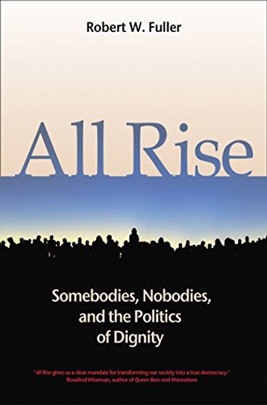 All Rise: Somebodies, Nobodies, and the Politics of Dignity (Bk Currents)