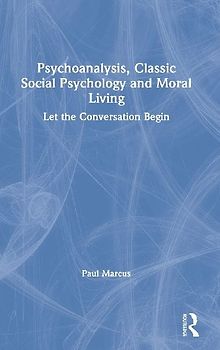 Psychoanalysis, Classic Social Psychology and Moral Living