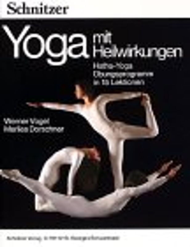 Yoga mit Heilwirkungen. Hatha-Yoga, Übungsprogramm in 15 Lektionen