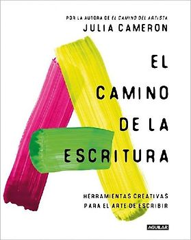 El Camino de la Escritura: Herramientas Creativas Para El Arte de Escribir / Write for Life