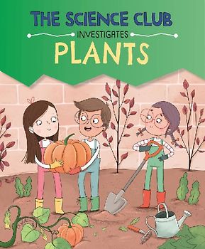 The Science Club Investigates: Plants