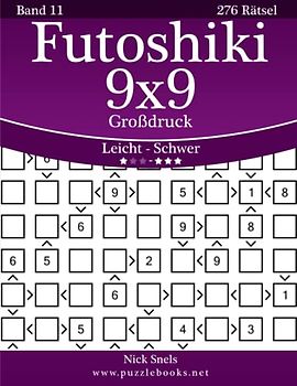 Futoshiki 9x9 Großdruck - Leicht bis Schwer - Band 11 - 276 Rätsel