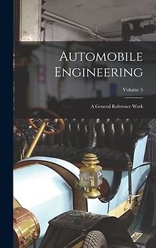 Automobile Engineering: A General Reference Work; Volume 5