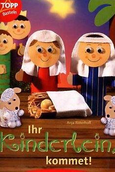 Ihr Kinderlein kommet!. Kinderleichte Basteleien