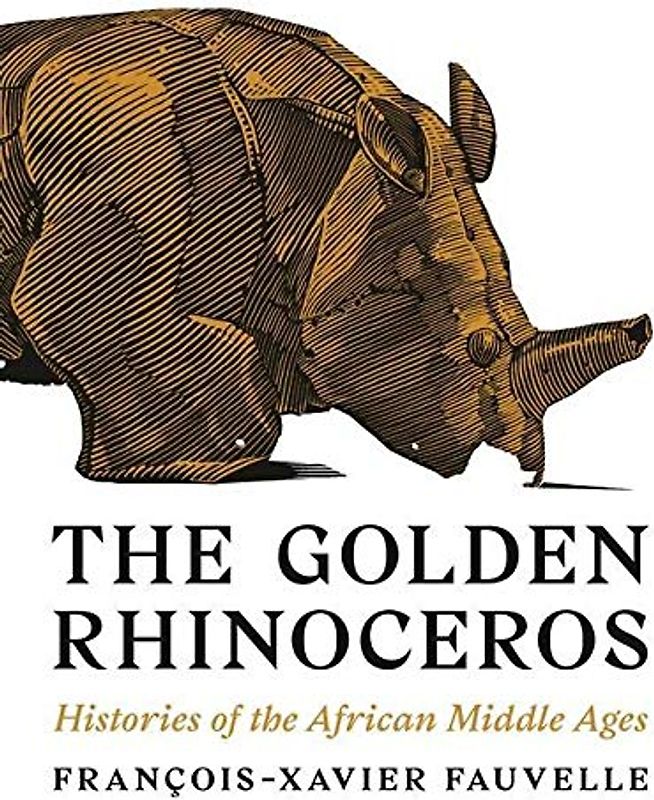 The Golden Rhinoceros: Histories of the African Middle Ages