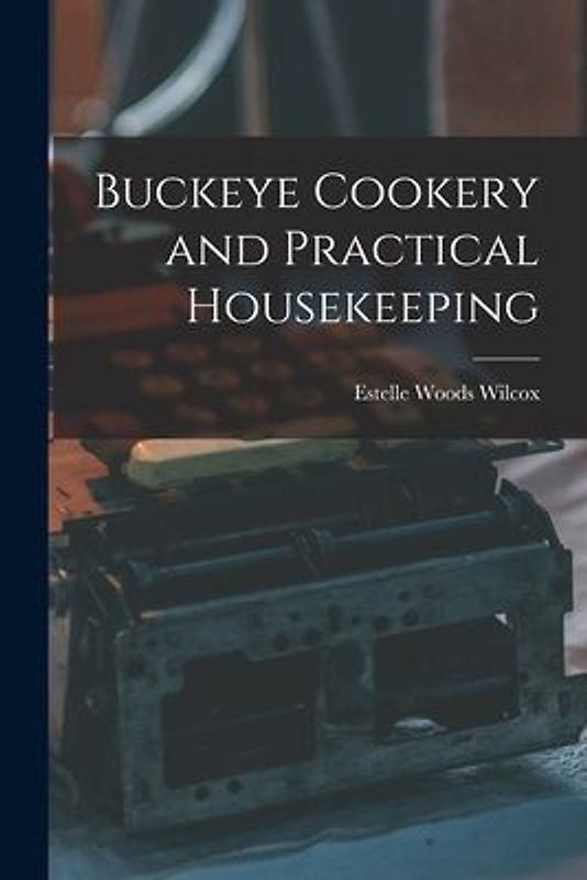Buckeye Cookery and Practical Housekeeping