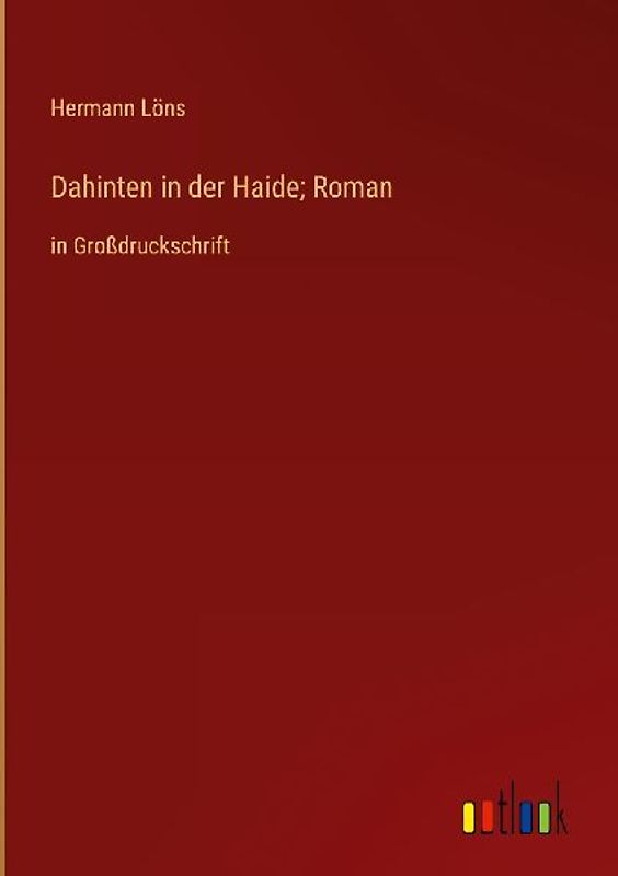 Dahinten in der Haide; Roman
