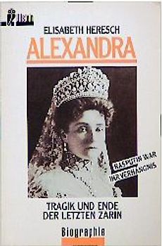 Alexandra. Tragik und Ende der letzten Zarin