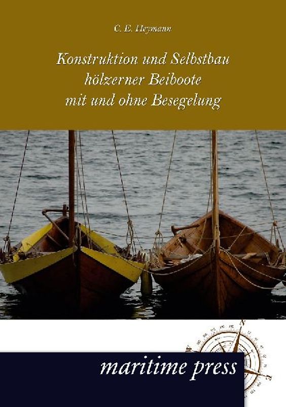Konstruktion und Selbstbau hölzerner Beiboote mit und ohne Besegelung