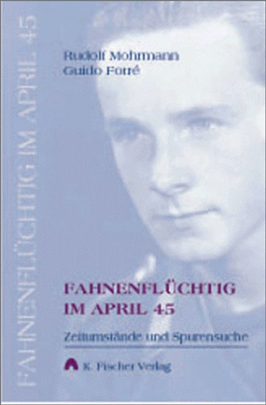 Fahnenflüchtig im April 45