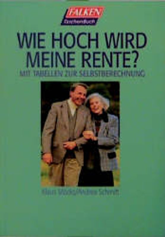 Wie hoch wird meine Rente?. Mit Tabellen zur Selbstberechnung