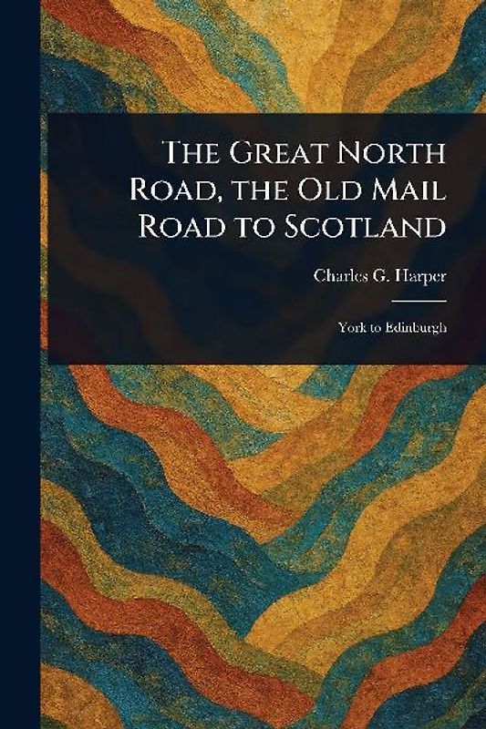 The Great North Road, the Old Mail Road to Scotland