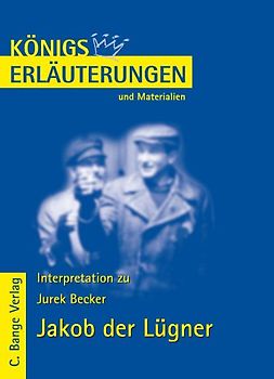 Königs Erläuterungen: Interpretation zu Becker. Jakob der Lügner