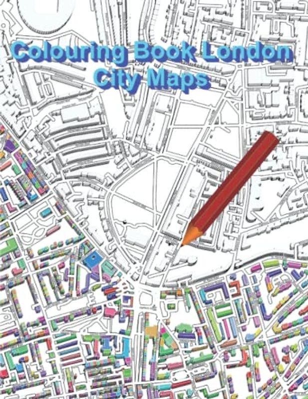 Colouring Book for Adults London Maps and Geography:: Educational Books Relaxing for Teenage Boys and Girls (City Maps)