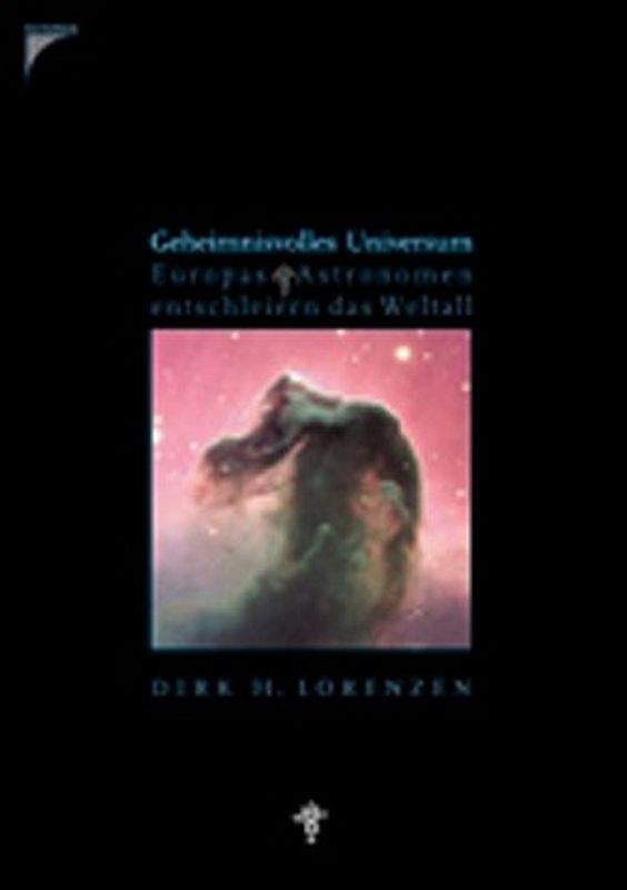 Geheimnisvolles Universum. Europas Astronomen entschleiern das Weltall