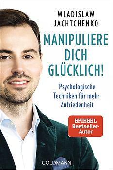 Manipuliere dich glücklich!