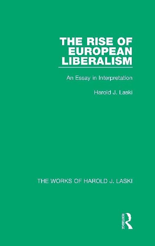 The Rise of European Liberalism (Works of Harold J. Laski)