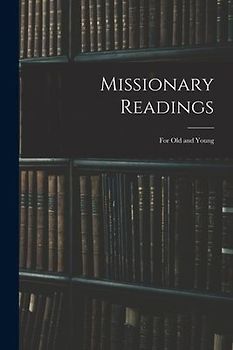 Missionary Readings; for Old and Young